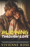 Plowing Through Love: A Second Chance Enemies-to-Lovers Slow-Burn Romance Packed with Redemption, Forced Proximity, and Heartwarming Chemistry B0DRSRD2QK Book Cover