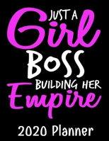 Just A Girl Boss Building Her Empire 2020 Planner: 2020 Dated Journal - Jan 1, 2020 to Dec 31, 2020 - Weekly & Monthly View Planner - Organizer & Diary 8.5 x 11 inches Notebook 1707951071 Book Cover