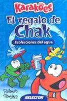 El regalo de Chak/ The gift of Chak (Karakoes) 9706439498 Book Cover
