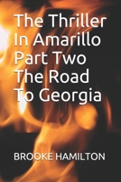 The Thriller In Amarillo Part Two The Road To Georgia: The Thriller In Amarillo Part Two The RoadTo Georgia B08QBQK5PV Book Cover