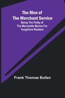 The Men of the Merchant Service; Being the polity of the mercantile marine for 'longshore readers 9357389067 Book Cover