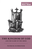 The Kingdom of God and the Glory of the Cross 1433558238 Book Cover