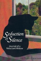 Seduction of Silence: Journal of a Reluctant Widow 1885003269 Book Cover