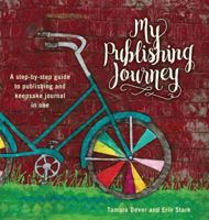 My Publishing Journey: The Guided Journal for Authors to Record Their Publishing Adventures. 0692803947 Book Cover