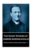 The Ghost Stories of Sabine Baring-Gould: "When my spirit parted from my body…." 1787374580 Book Cover