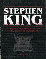 Stephen King: A Complete Exploration of His Work, Life, and Influences 0760376816 Book Cover