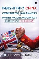 Insight into China through Comparative Law Analysis of Invisible Factors and Contexts - Common Law v. Chinese Law 1645877434 Book Cover