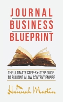 Journal Business Blueprint: The Ultimate Step-by-Step Guide to building a Low Content Empire B08BTWPMGC Book Cover