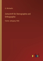 Zeitschrift für Stenographie und Orthographie: Vierter Jahrgang 1856 3368015125 Book Cover