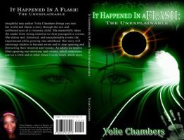 It Happened in a Flash: The Unexplainable 0615613918 Book Cover