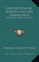 Geschichtliche Darstellung des Liberalismus alter und neuer Zeit. 1247636887 Book Cover