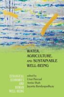 Water, Agriculture, and Sustainable Well-Being (Ecological Economics and Human Well-being) 0198061757 Book Cover