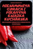 NIESAMOWITA GORACA I pikantna ksiazka kucharska (Polish Edition) 1835788076 Book Cover