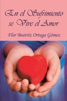 En El Sufrimiento Se Vive El Amor 146335830X Book Cover