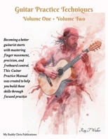 Guitar Practice Techniques Volume One + Volume Two B0GTG6VL6T Book Cover