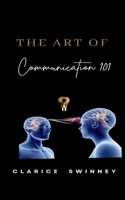 The Art Of Communication 101 B0CLPC8R19 Book Cover