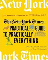 The New York Times Practical Guide to Practically Everything: The Essential Companion for Everyday Life 0679754911 Book Cover