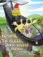 Gromit and The Battle For Duck Island: The First Book in The Duck Island Series 177941322X Book Cover