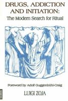 Drugs, Addiction and Initiation: The Modern Search for Ritual 093843439X Book Cover