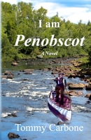 I Am Penobscot - a Novel 1954048165 Book Cover