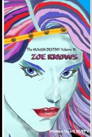 Zoe Knows: The Human Destiny Volume III B0B5KJWMBF Book Cover