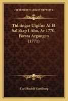 Tidningar Utgifne Af Et Sallskap I Abo, Ar 1770, Forsta Argangen (1771) 1166169987 Book Cover