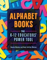 Alphabet Books: The K–12 Educators' Power Tool 1440841624 Book Cover