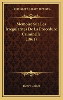 Memoire Sur Les Irregularites De La Procedure Criminelle (1861) 1120426014 Book Cover