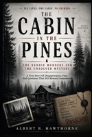 The Cabin in the Pines: The Keddie Murders and the Unsolved Mystery: A True Story Of Disappearance, Fear, And Questions That Still Remain Unanswered B0H49V8V7Q Book Cover