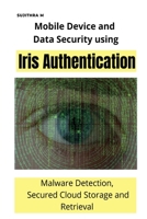 Mobile Device and Data Security using Iris Authentication 1006045481 Book Cover