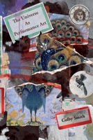 The Universe as Performance Art 1913766152 Book Cover