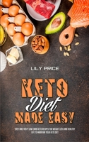 Keto Diet Made Easy: Easy And Tasty Low Carb Keto Recipes For Weight Loss And Healthy Life to Maintain your Keto Diet 1802973370 Book Cover