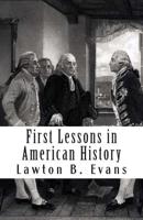 First Lessons in American History 1022183680 Book Cover