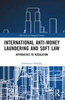 International Anti-Money Laundering and Soft Law: Approaches to Regulation 1032449268 Book Cover