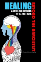 Healing Beyond the Narcissist: A Guide for Spouses of Ill Partner B0C2SQ1ZM8 Book Cover