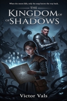 The Kingdom Of Shadows: Una Novela de Fantasía Épica sobre Luna, Magia y Traición B0FV885KQB Book Cover