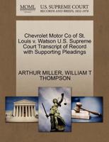Chevrolet Motor Co of St. Louis v. Watson U.S. Supreme Court Transcript of Record with Supporting Pleadings 1270262173 Book Cover