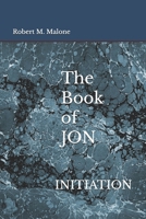 The Book of JON: Initiation 1735793620 Book Cover