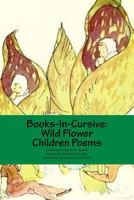 Books-In-Cursive: Wild Flower Children Poems 1977908926 Book Cover