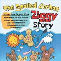 The Spoiled Jerboa Ziggy Story: Family Story for Kids ages: 3 to 8 years old, Story and lessons B0DSTPKDXL Book Cover