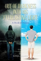 Out of Darkness into His Everlasting Light: A Book of Poems null Book Cover