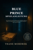 BLUE PRINCE SPIELANLEITUNG: Eine Schritt-für-Schritt-Anleitung zum Freischalten geheimer Räume, zur Steigerung der Laufeffizienz und zum Meistern jeder Herausforderung (German Edition) B0FP2KL5QY Book Cover
