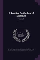 A Treatise on the Law of Evidence; Volume 1 1377787370 Book Cover