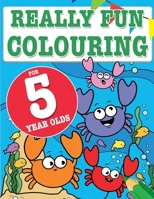 Really Fun Colouring Book For 5 Year Olds: Fun & creative colouring for five year old children 1911219065 Book Cover