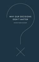 Why Our Decisions Don't Matter 0061845558 Book Cover