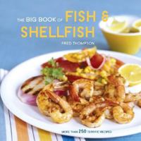 The Big Book of Fish & Shellfish: More Than 250 Terrific Recipes (Big Book (Chronicle Books)) 0811849252 Book Cover