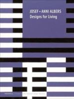 Josef + Anni Albers: Designs for Living 1858942640 Book Cover