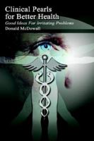 Clinical Pearls for Better Health: Good Ideas For Irritating Problems 1403312958 Book Cover