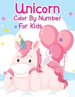 Unicorn Color By Number For Kids: Unicorn Coloring Books For Girls and Boys Activity Ages 2-4, 4-8 1679631276 Book Cover