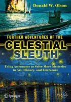 Further Adventures of the Celestial Sleuth: Using Astronomy to Solve More Mysteries in Art, History, and Literature 3319703196 Book Cover
